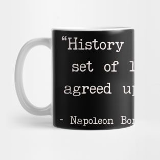 History is a set of lies agreed upon Mug